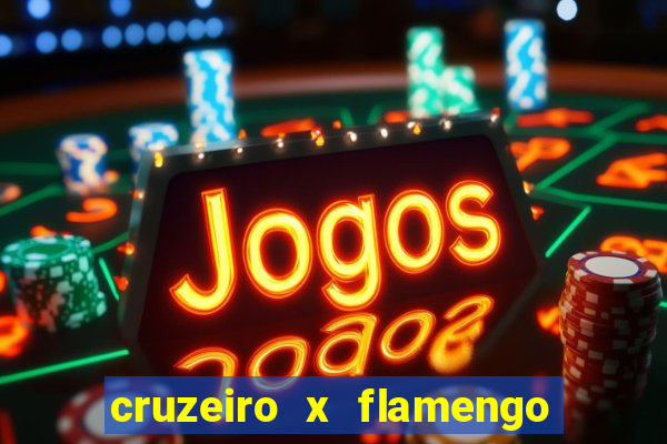 cruzeiro x flamengo ao vivo hd